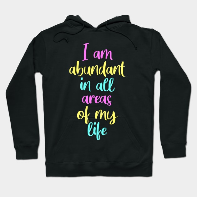 I am abundant, manifesting, law of attraction Hoodie by Manifesting123